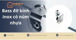 Bass đỡ kính inox có núm nhựa