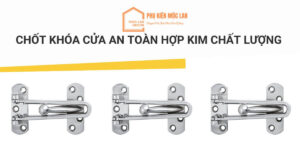 Chốt khóa cửa an toàn